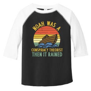 Noah Was A Conspiracy Theorist Then It Rained Funny Toddler Fine Jersey T-Shirt