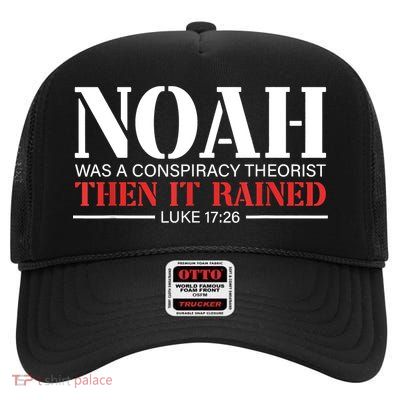 Noah Was A Conspiracy Theorist Then It Rained High Crown Mesh Back Trucker Hat