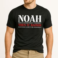 Noah Was A Conspiracy Theorist Then It Rained Performance Shirt