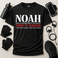 Noah Was A Conspiracy Theorist Then It Rained Performance Shirt