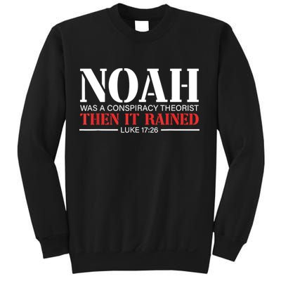 Noah Was A Conspiracy Theorist Then It Rained Sweatshirt