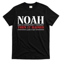 Noah Was A Conspiracy Theorist Then It Rained T-Shirt