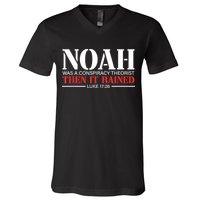 Noah Was A Conspiracy Theorist Then It Rained V-Neck T-Shirt