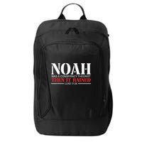 Noah Was A Conspiracy Theorist Then It Rained City Backpack