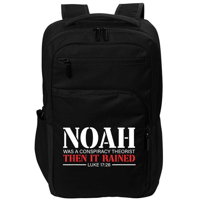 Noah Was A Conspiracy Theorist Then It Rained Impact Tech Backpack