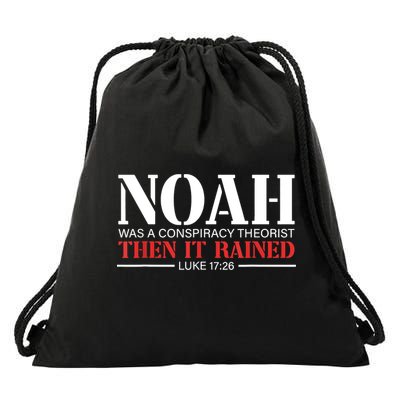 Noah Was A Conspiracy Theorist Then It Rained Drawstring Bag