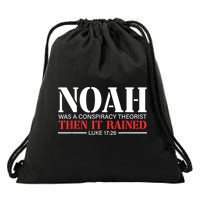 Noah Was A Conspiracy Theorist Then It Rained Drawstring Bag