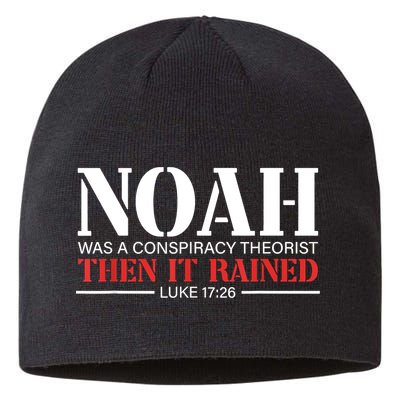 Noah Was A Conspiracy Theorist Then It Rained Sustainable Beanie