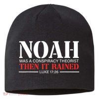 Noah Was A Conspiracy Theorist Then It Rained Sustainable Beanie