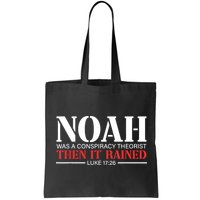 Noah Was A Conspiracy Theorist Then It Rained Bag