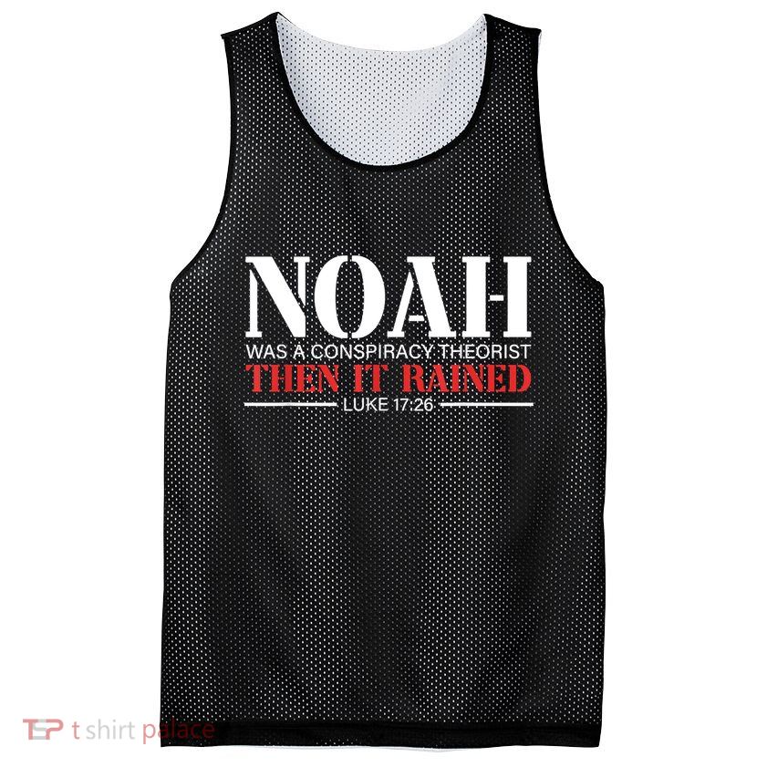 Noah Was A Conspiracy Theorist Then It Rained Mesh Reversible Basketball Jersey Tank