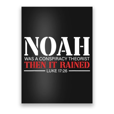 Noah Was A Conspiracy Theorist Then It Rained Poster