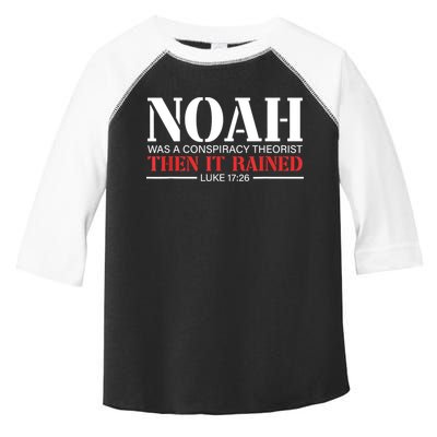Noah Was A Conspiracy Theorist Then It Rained Toddler Fine Jersey T-Shirt