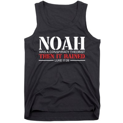 Noah Was A Conspiracy Theorist Then It Rained Tank Top