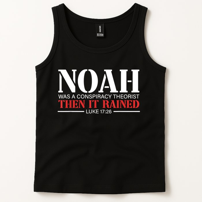 Noah Was A Conspiracy Theorist Then It Rained Tank Top