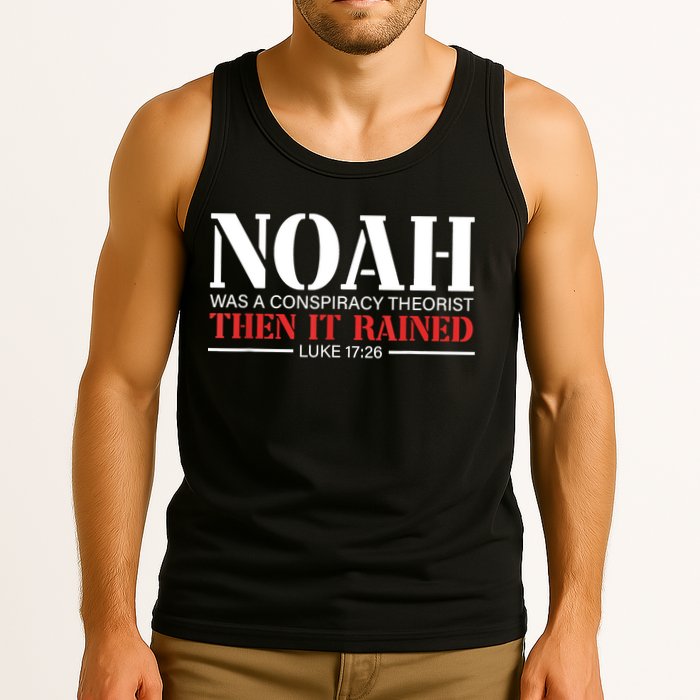 Noah Was A Conspiracy Theorist Then It Rained Tank Top