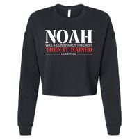 Noah Was A Conspiracy Theorist Then It Rained Cropped Pullover Crew