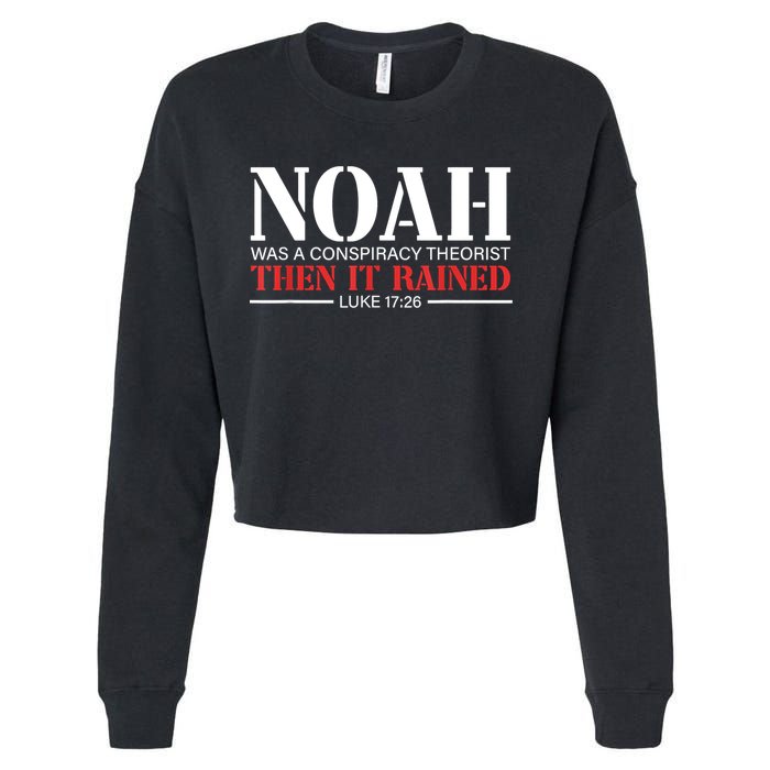 Noah Was A Conspiracy Theorist Then It Rained Cropped Pullover Crew
