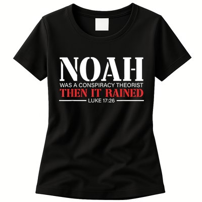 Noah Was A Conspiracy Theorist Then It Rained Womens T-Shirt