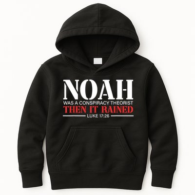 Noah Was A Conspiracy Theorist Then It Rained Kids Hoodie