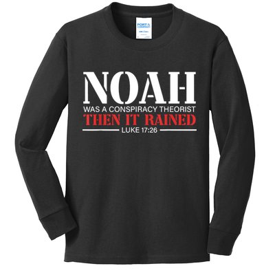 Noah Was A Conspiracy Theorist Then It Rained Kids Long Sleeve Shirt