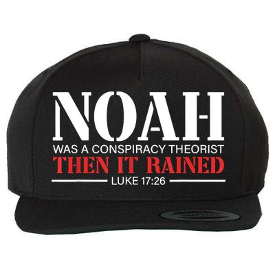 Noah Was A Conspiracy Theorist Then It Rained Wool Snapback Cap