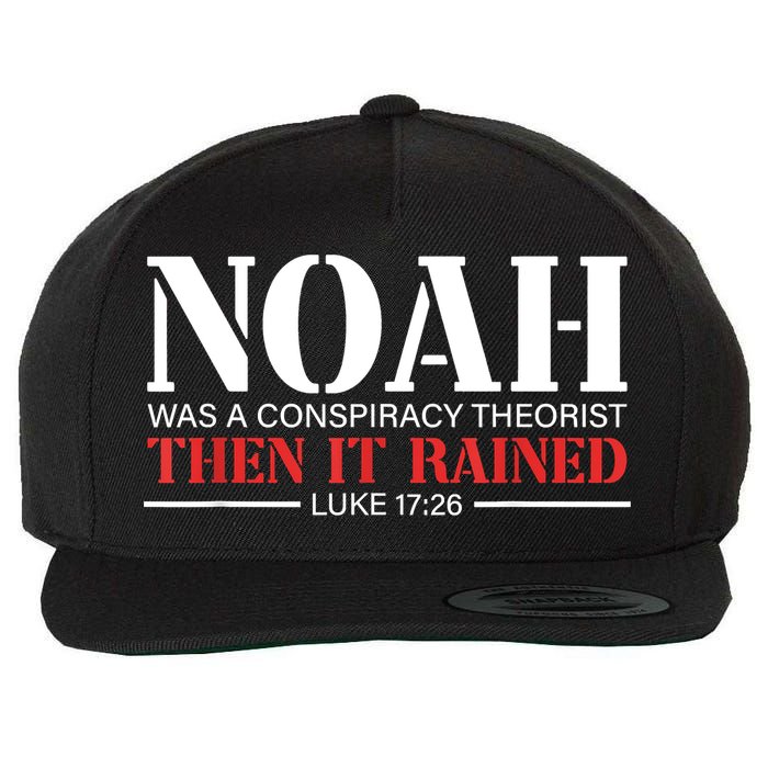 Noah Was A Conspiracy Theorist Then It Rained Wool Snapback Cap