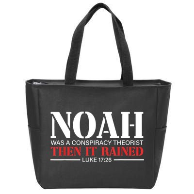 Noah Was A Conspiracy Theorist Then It Rained Zip Tote Bag