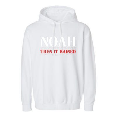 Noah Was A Conspiracy Theorist Then It Rained Garment-Dyed Fleece Hoodie