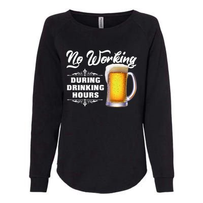 No Working During Drinking Hours Womens California Wash Sweatshirt