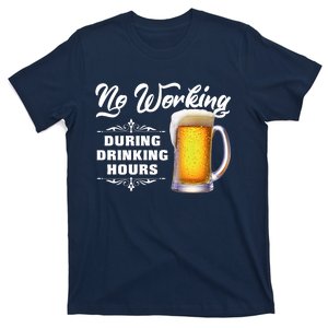 No Working During Drinking Hours T-Shirt