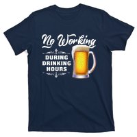 No Working During Drinking Hours T-Shirt