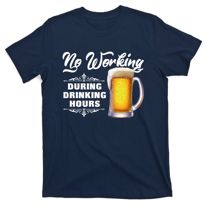 No Working During Drinking Hours T-Shirt