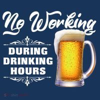 No Working During Drinking Hours Tall T-Shirt