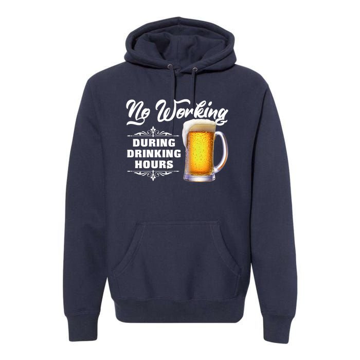 No Working During Drinking Hours Premium Hoodie