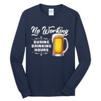 No Working During Drinking Hours Tall Long Sleeve T-Shirt