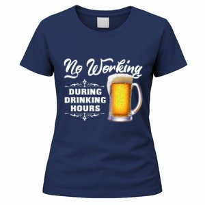 No Working During Drinking Hours Women's T-Shirt