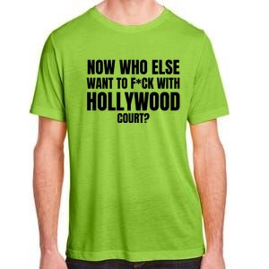 Now Who Else Want To F*Ck With Hollywood Court? Adult ChromaSoft Performance T-Shirt