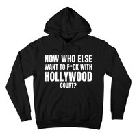 Now Who Else Want To F*Ck With Hollywood Court? Hoodie