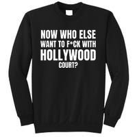 Now Who Else Want To F*Ck With Hollywood Court? Sweatshirt