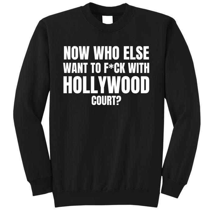 Now Who Else Want To F*Ck With Hollywood Court? Sweatshirt