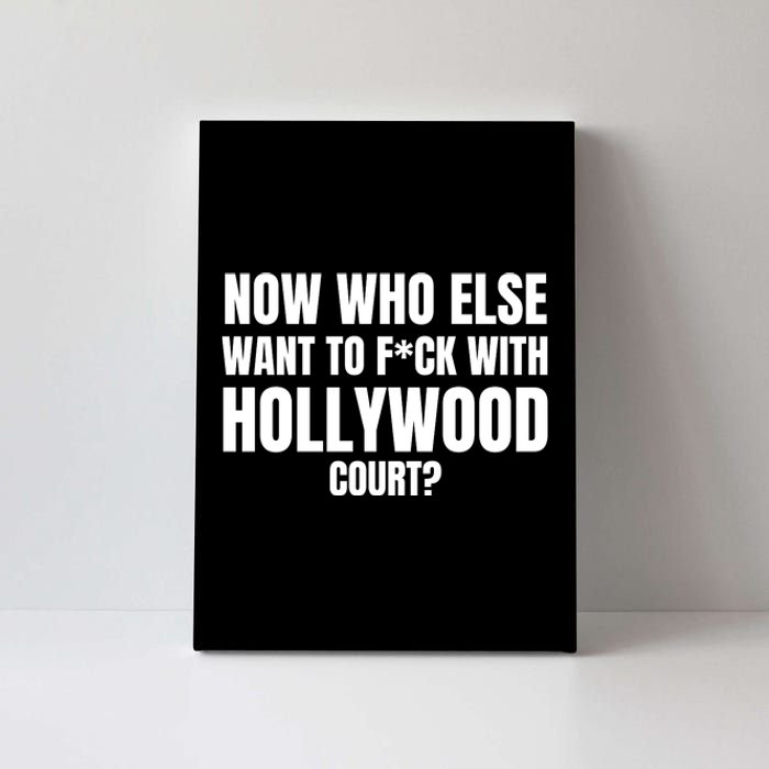 Now Who Else Want To F*Ck With Hollywood Court? Canvas