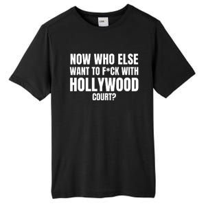 Now Who Else Want To F*Ck With Hollywood Court? Tall Fusion ChromaSoft Performance T-Shirt