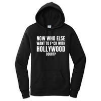 Now Who Else Want To F*Ck With Hollywood Court? Women's Pullover Hoodie