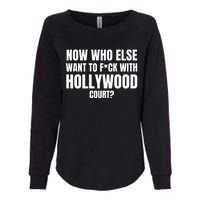 Now Who Else Want To F*Ck With Hollywood Court? Womens California Wash Sweatshirt