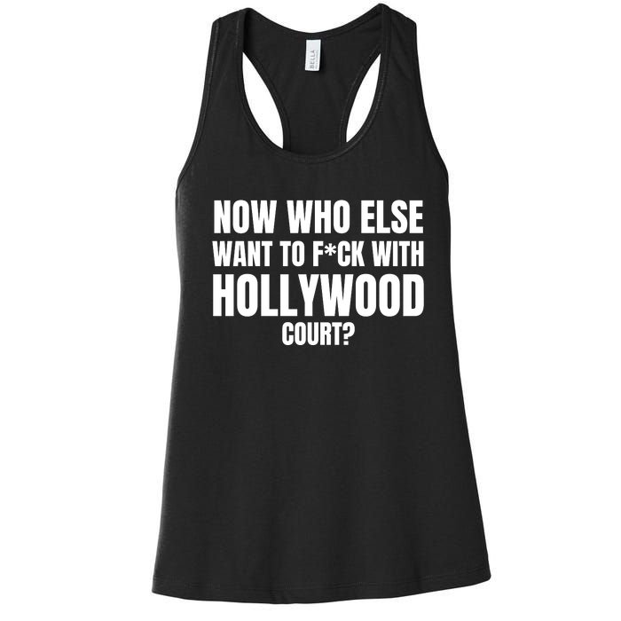 Now Who Else Want To F*Ck With Hollywood Court? Women's Racerback Tank