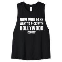 Now Who Else Want To F*Ck With Hollywood Court? Women's Racerback Cropped Tank