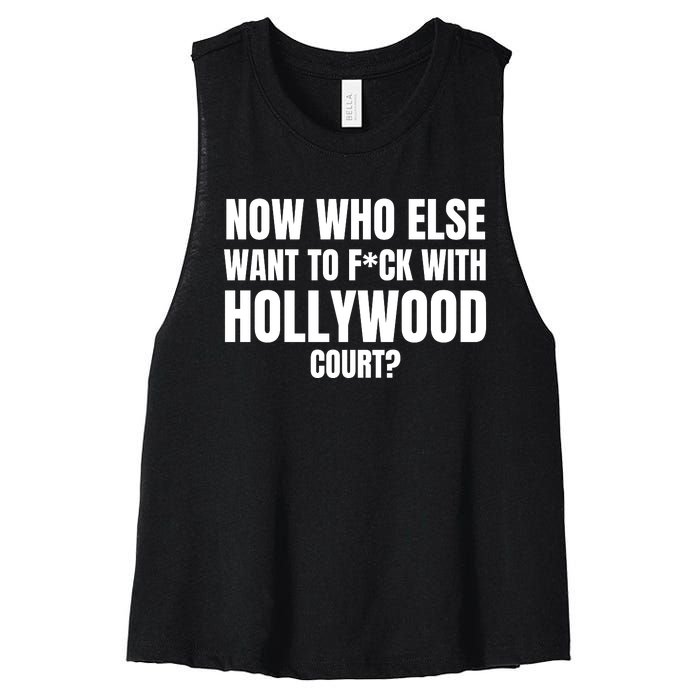 Now Who Else Want To F*Ck With Hollywood Court? Women's Racerback Cropped Tank