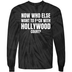 Now Who Else Want To F*Ck With Hollywood Court? Tie-Dye Long Sleeve Shirt