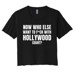 Now Who Else Want To F*Ck With Hollywood Court? Women's Crop Top Tee